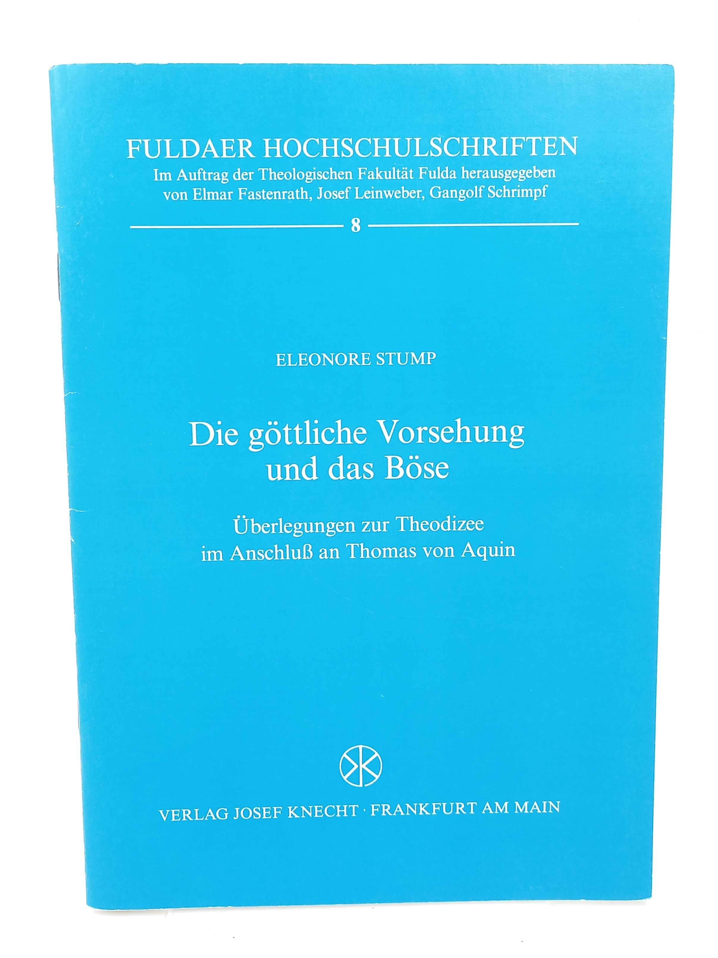 Die göttliche Vorsehung und das Böse. Überlegungen zur Theodizee im Anschluß an Thomas von Aquin (Öffentliche Gastvorlesung, gehalten am 1. Februar 1989 in der Theologischen Fakultät Fulda) - Stump, Eleonore