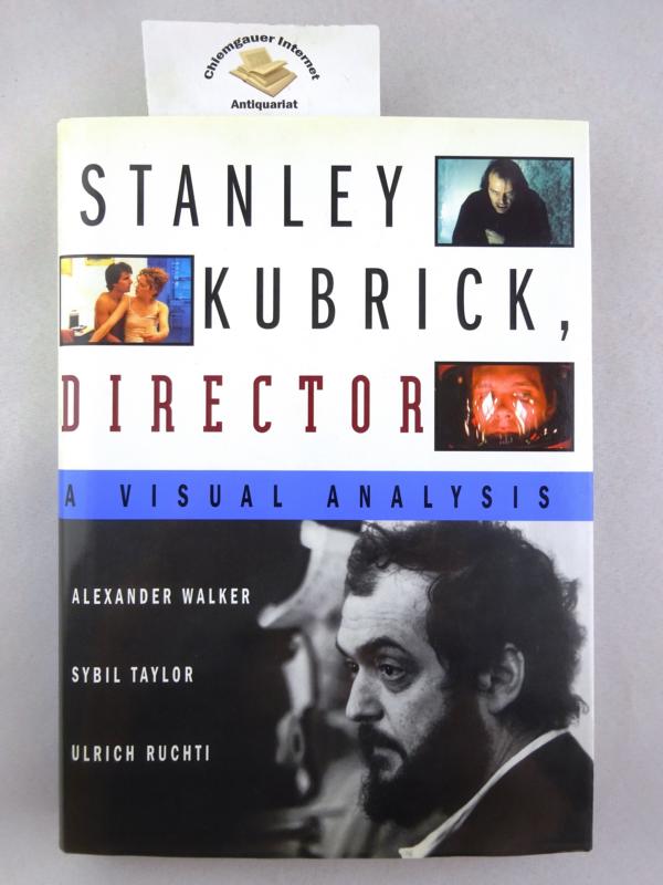 Stanley Kubrick , Director. - Walker, Alexander, Sybil Taylor and Ulrich Ruchti