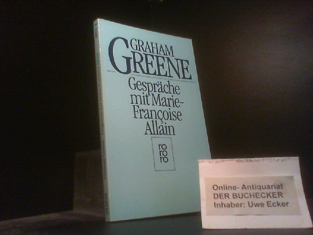 Gespräche mit Marie-Françoise Allain. Aus d. Franz. von Margarete Venjakob u. Alexandra Auer / Rororo ; 5613 - Greene, Graham