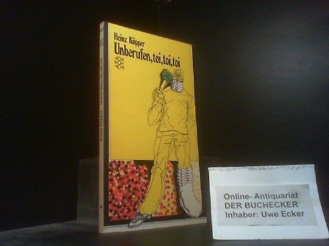 Unberufen, toi, toi, toi : Regeln, d. Glück zu mehren, d. Unglück zu wehren. Fischer-Bücherei ; 1181 - Küpper, Heinz