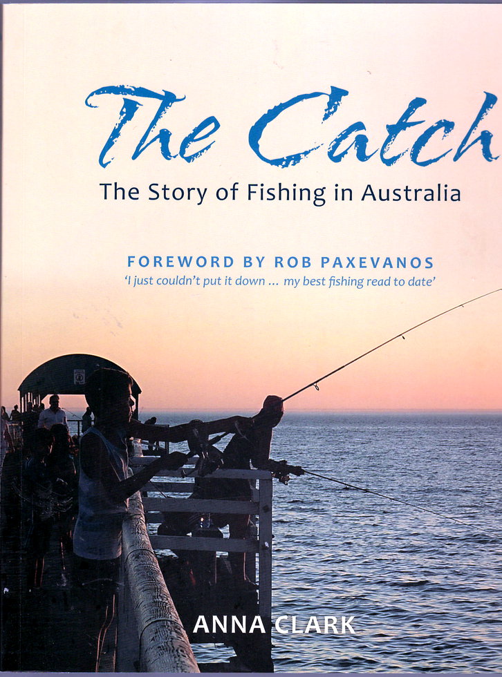 The Catch: Story of Fishing in Australia by Anna Clark by Anna Clark: Near  Fine Soft cover (2018) 1st Edition