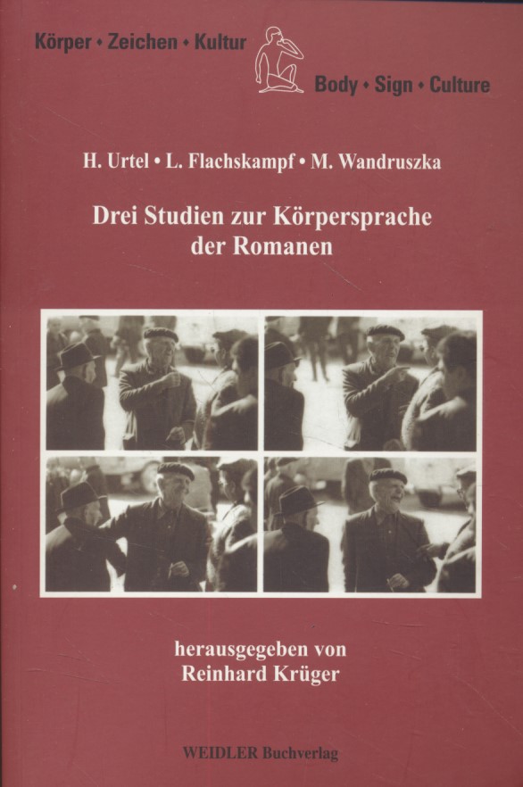 Drei Studien zur Körpersprache der Romanen. Körper, Zeichen, Kultur; Band 7. - Urtel, H., M. Wandruszka L. Flachskampf u. a.