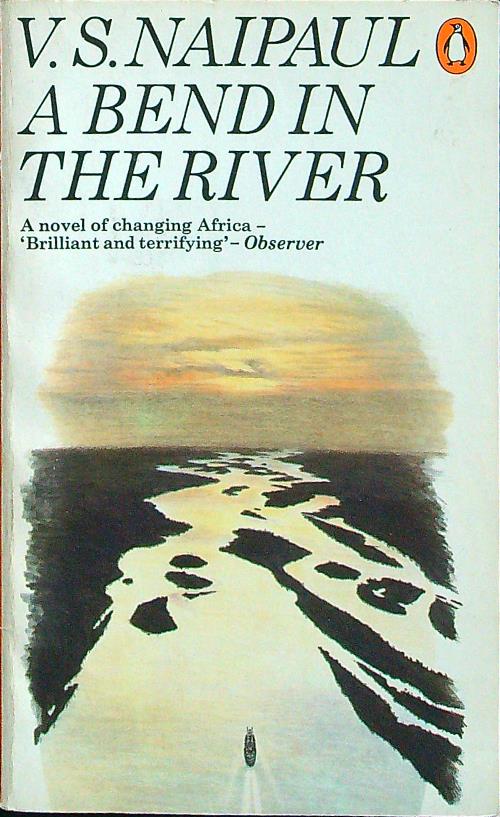 A bend in the river - Naipaul, V.S.
