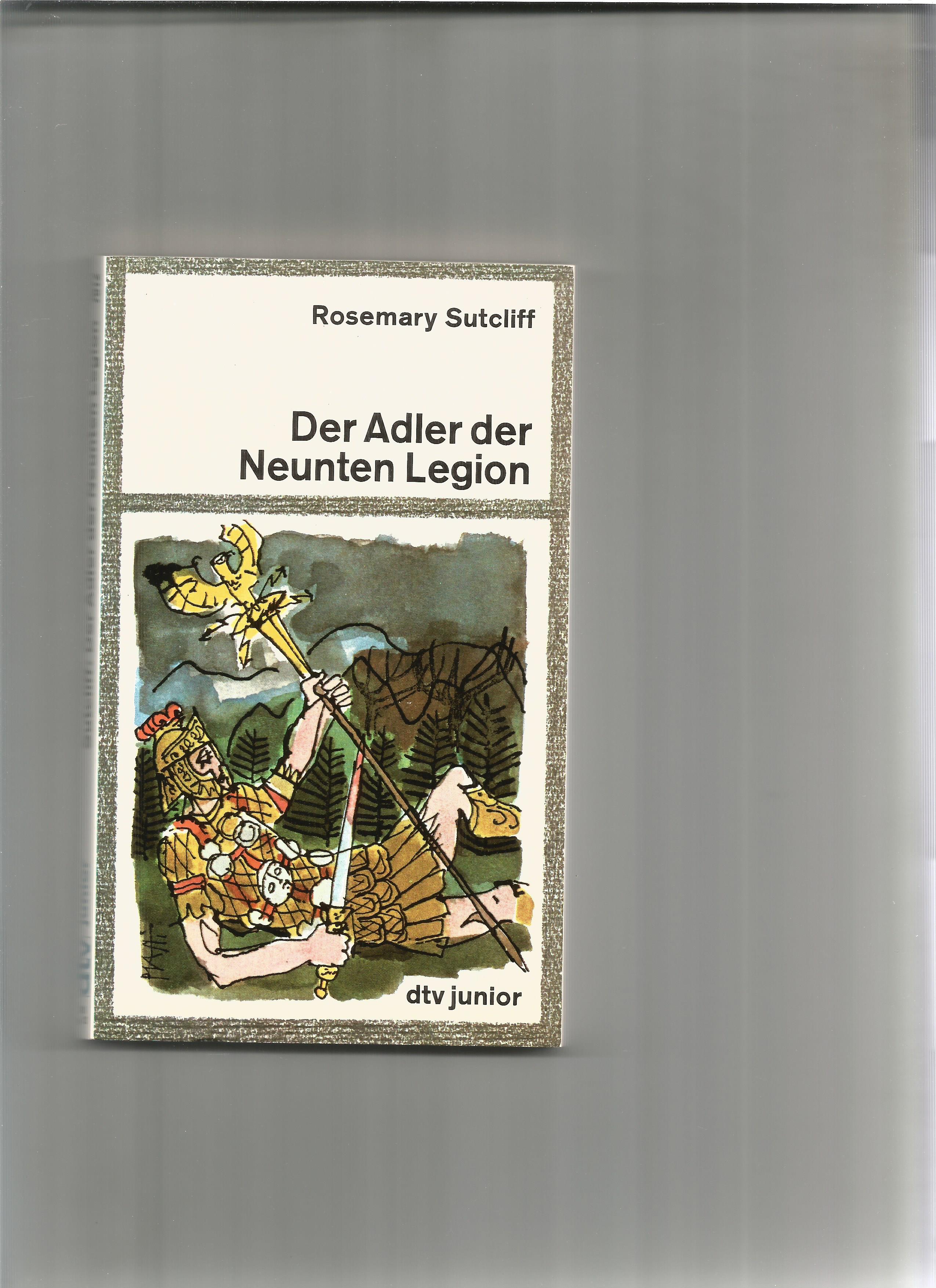 Der Adler der Neunten Legion. Eine Erzählung aus der Zeit der römischen Besetzung Britanniens. Ins Deutsche übertragen von Ilse Wodtke. - Sutcliff, Rosemary