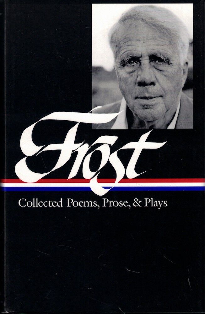 Collected Poems, Prose, and Plays - Frost, Robert