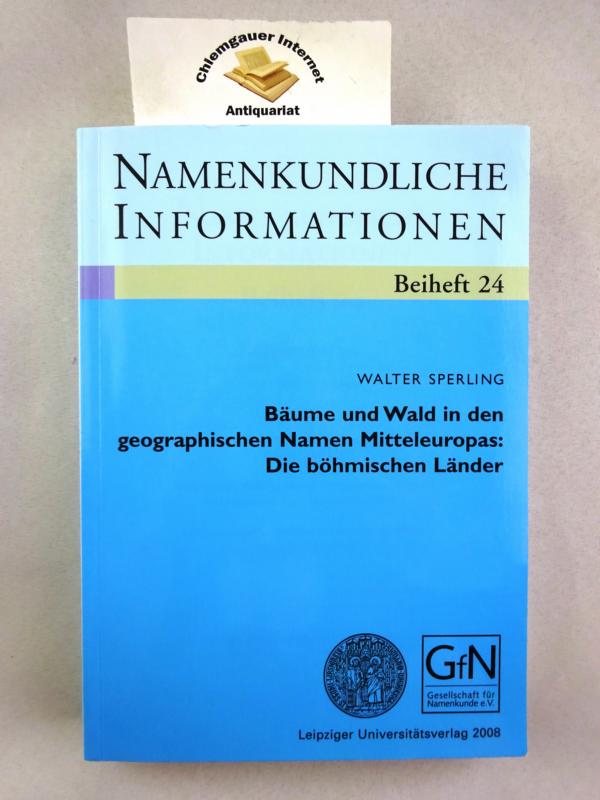 Bäume und Wald in den geographischen Namen Mitteleuropas: die böhmischen Länder : eine geographisch-statistisch-namenkundliche Bestandsaufnahme. [Gesellschaft für Namenkunde] / Namenkundliche Informationen / Beiheft ; 24 - Sperling, Walter