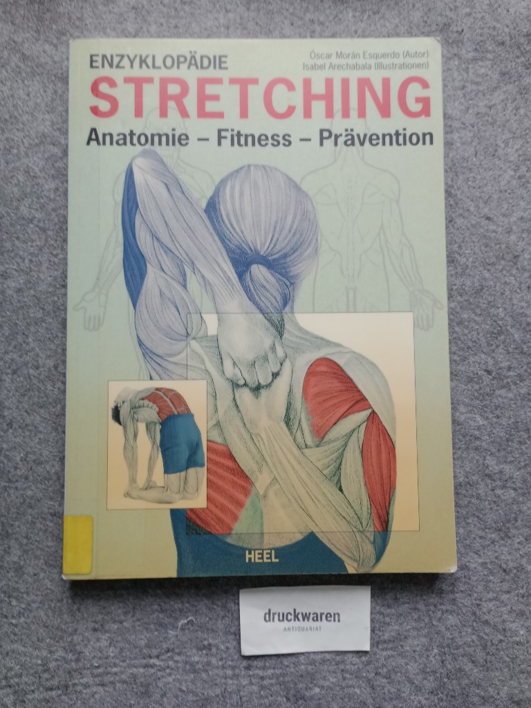 Enzyklopädie Stretching : Anatomie, Fitness, Prävention. - Morán Esquerdo, Oscar und Isabel Arechabala