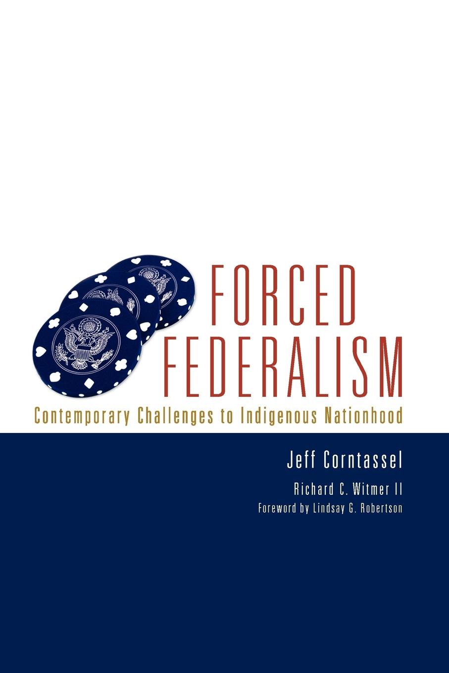 Forced Federalism - Corntassel, Jeff|Witmer, Richard C.