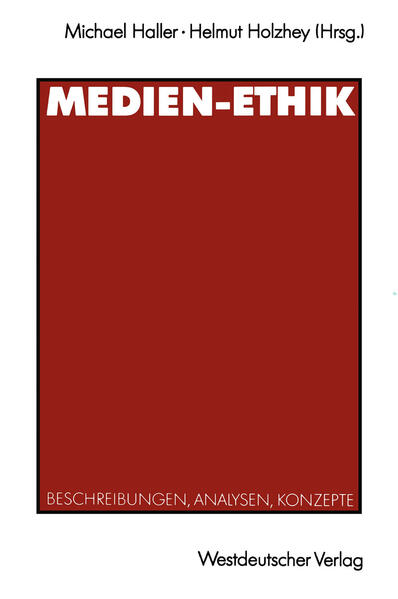 Medien-Ethik: Beschreibungen, Analysen, Konzepte für den deutschsprachigen Journalismus. - Haller, Michael und Holzhey, Helmut (Herausgeber)