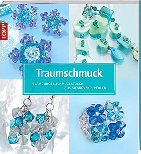 Traumschmuck. Glamouröse Schmuckstücke aus Swarowski-Perlen. - Unknown Author