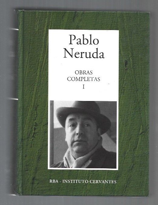 OBRAS COMPLETAS I: CREPUSCULARIO / EL HONDERO ENTUSIASTA / VEINTE POEMAS DE AMOR Y UNA CANCION DESESPERADA / TENTATIVA DEL HOMBRE INFINITO / EL HABITANTE Y SU ESPERANZA / ANILLOS / RESIDENCIA EN LA TIERRA / TERCERA RESIDENCIA / CANTO GENERAL / LAS UVAS Y - NERUDA, PABLO