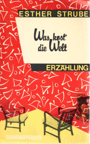 Was kost' die Welt : Erzählung. - Strube, Esther