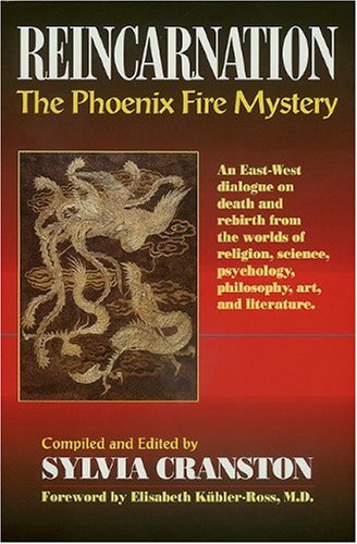 Cranston, S: Reincarnation: The Phoenix Fire Mystery: An East-West Dialogue on Death & Rebirth from the Worlds of Religion, Science, Psychology, Philosophy - Head, Joseph und S. L. Cranston