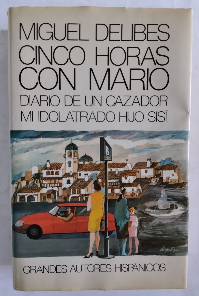 Cinco horas con Mario / Diario de un cazador / Mi idolatrado hijo Sisí - Miguel Delibes