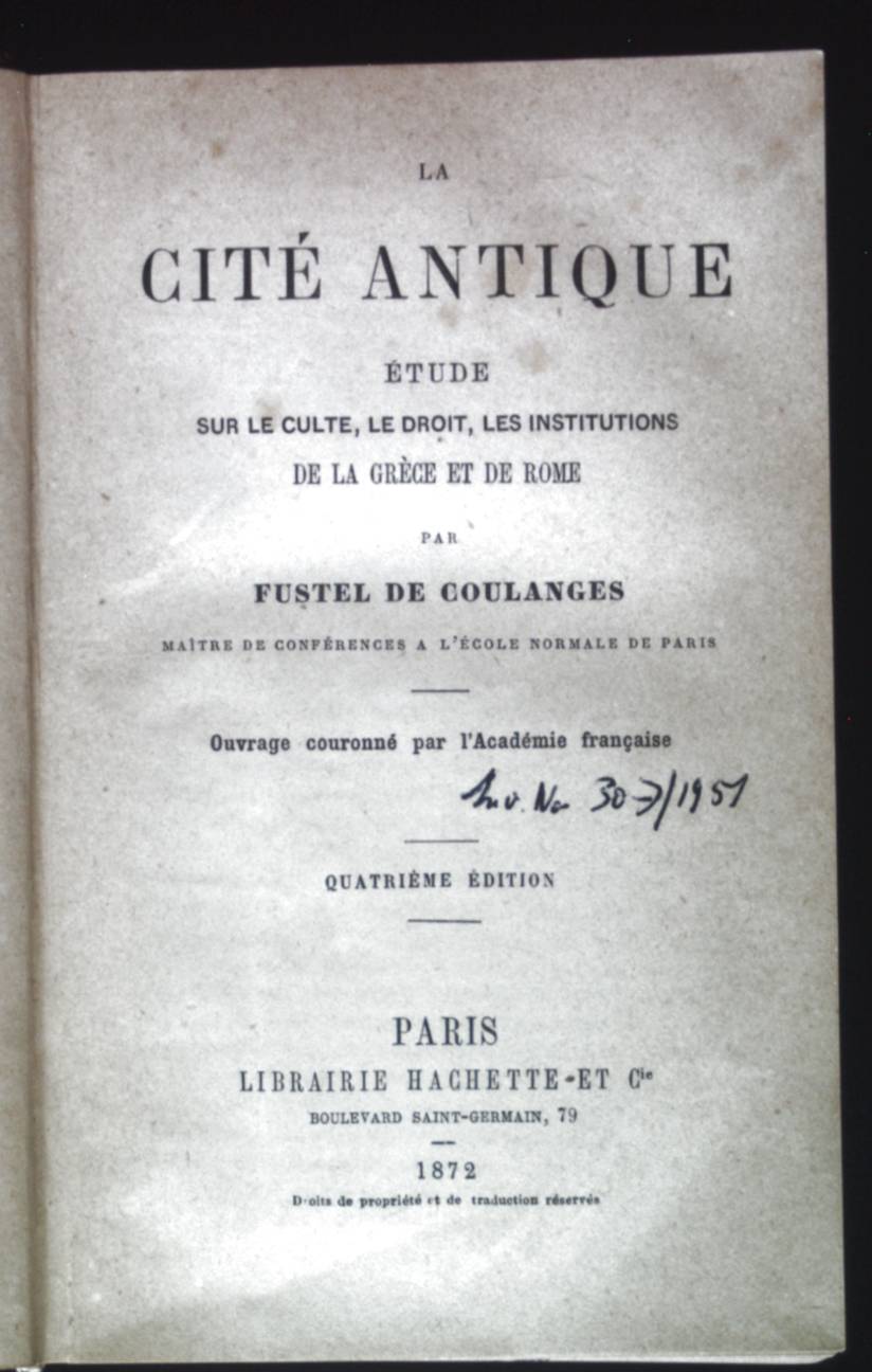 La Cite Antique, Etude sur le Culte, Le Droit, Les Institutions de la Grece et de Rome. - Coulanges, Fustel de