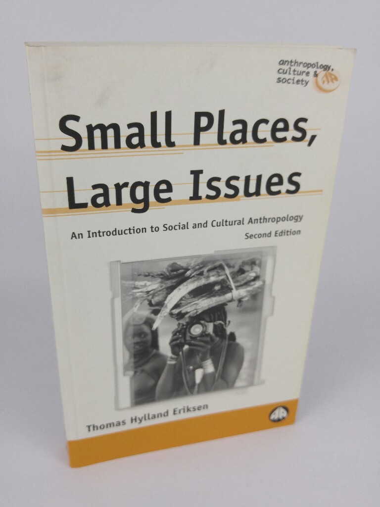 Small Places, Large Issues: An Introduction to Social and Cultural Anthropology (Anthropology, Culture, and Society) - Eriksen, Thomas Hylland