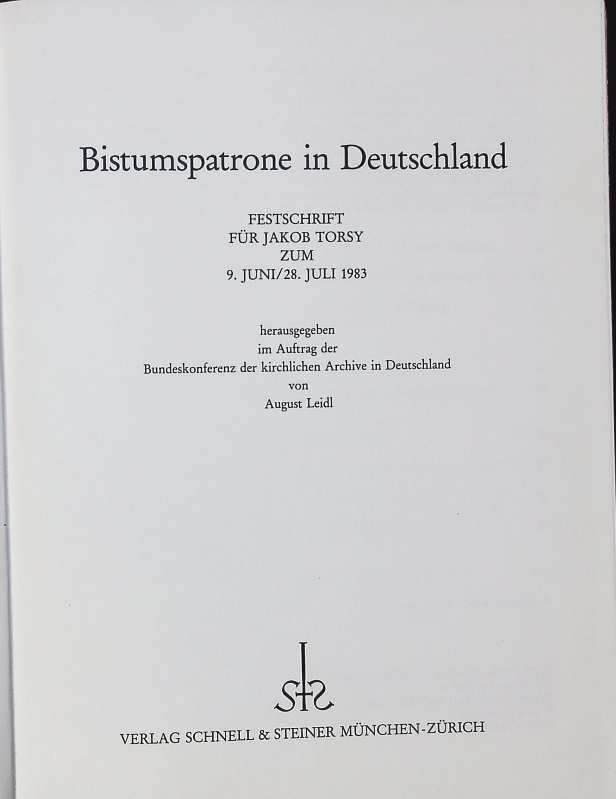 Bistumspatrone in Deutschland. Festschrift für Jakob Torsy zum 9. Juni, 28. Juli 1983. - Leidl, August