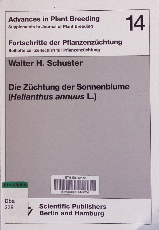 Die Züchtung der Sonnenblume. (Helianthus annuus L.); mit 18 Tabellen. - Schuster, Walter H.