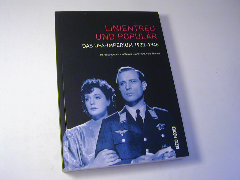 Linientreu und populär : das Ufa-Imperium 1933-1945 - Rainer Rother / Vera Thomas (Hg.)