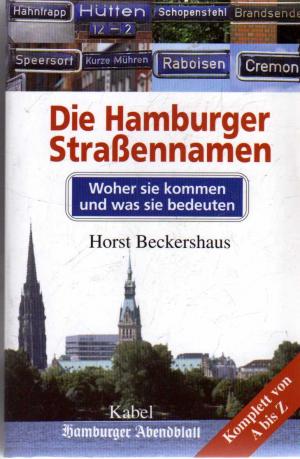 Die Hamburger Straßennamen. Woher sie kommen und was sie bedeuten - Beckershaus, Horst