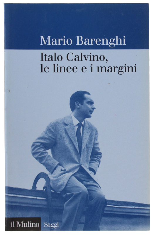 ITALO CALVINO, LE LINEE E I MARGINI: - Barenghi Mario