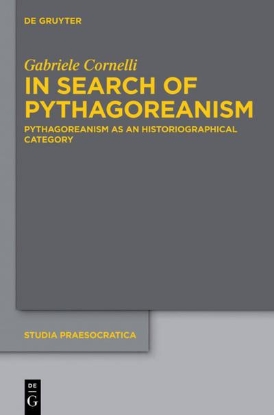 In Search of Pythagoreanism - Gabriele Cornelli