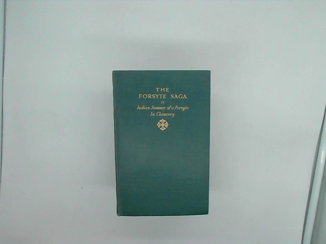 The Forsyte Saga II Indian Summer of a Forsyte In Chancery - William Heinemann