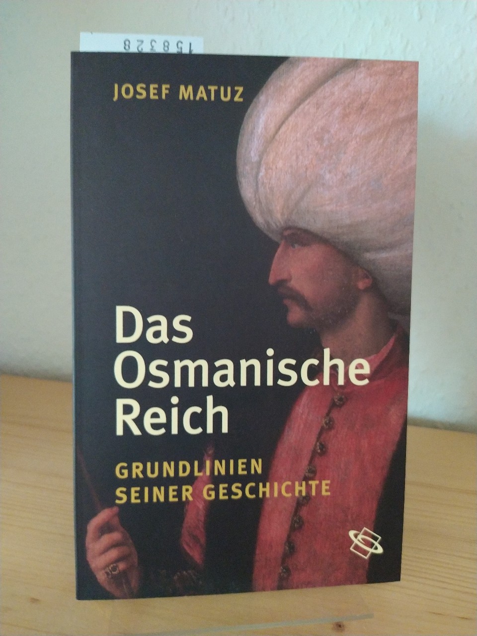 Das Osmanische Reich. Grundlinien seiner Geschichte. [Von Josef Matuz]. - Matuz, Josef