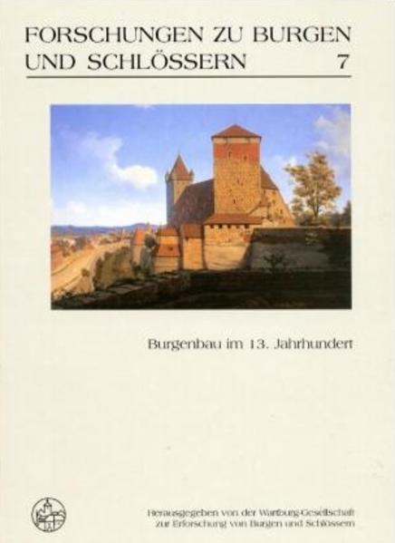 Burgenbau im 13. Jahrhundert. Hrsg. von der Wartburg-Gesellschaft zur Erforschung von Burgen und Schlössern in Verbindung mit dem Germanischen Nationalmuseum. (=Forschungen zu Burgen und Schlössern ; Bd. 7). - Großmann, G. Ulrich (Herausgeber)