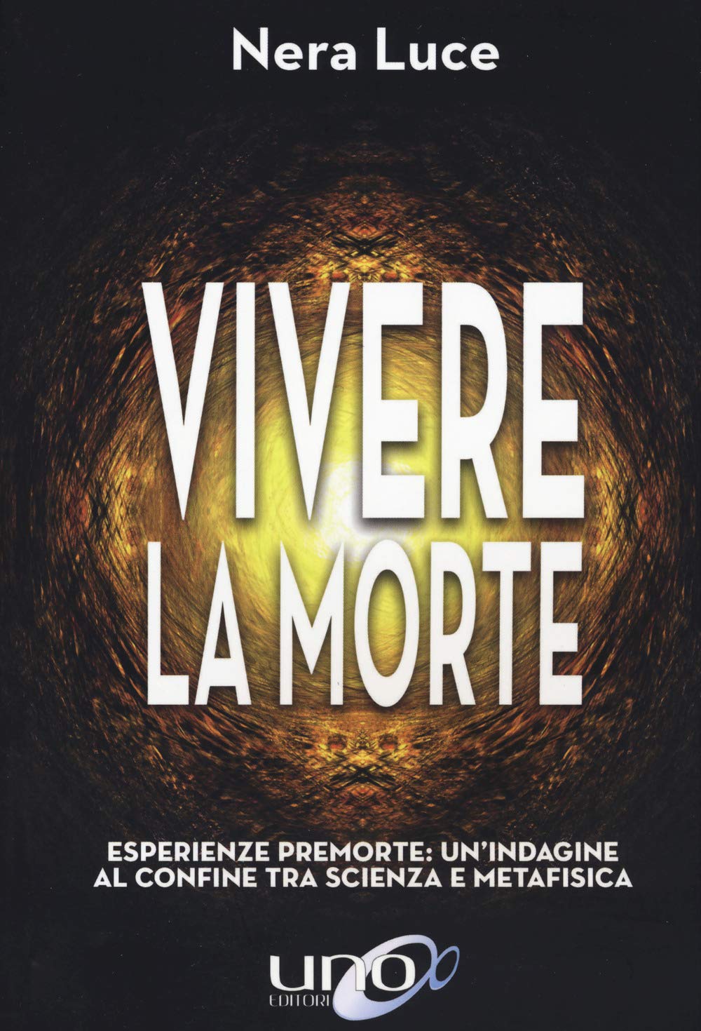 Abebooks Vivere la morte. Esperienze premorte: un'indagine al confine tra scienza e metafisica