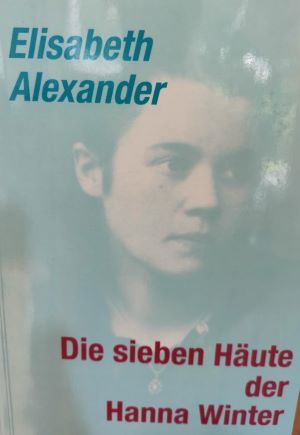 Die sieben Häute der Hanna Winter: Roman - Breuer, Rainer, Ursula Dahm und Elisabeth Alexander