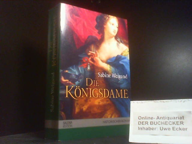 Die Königsdame: Die Osmanin am Hofe von August dem Starken. - Sabine, Weigand