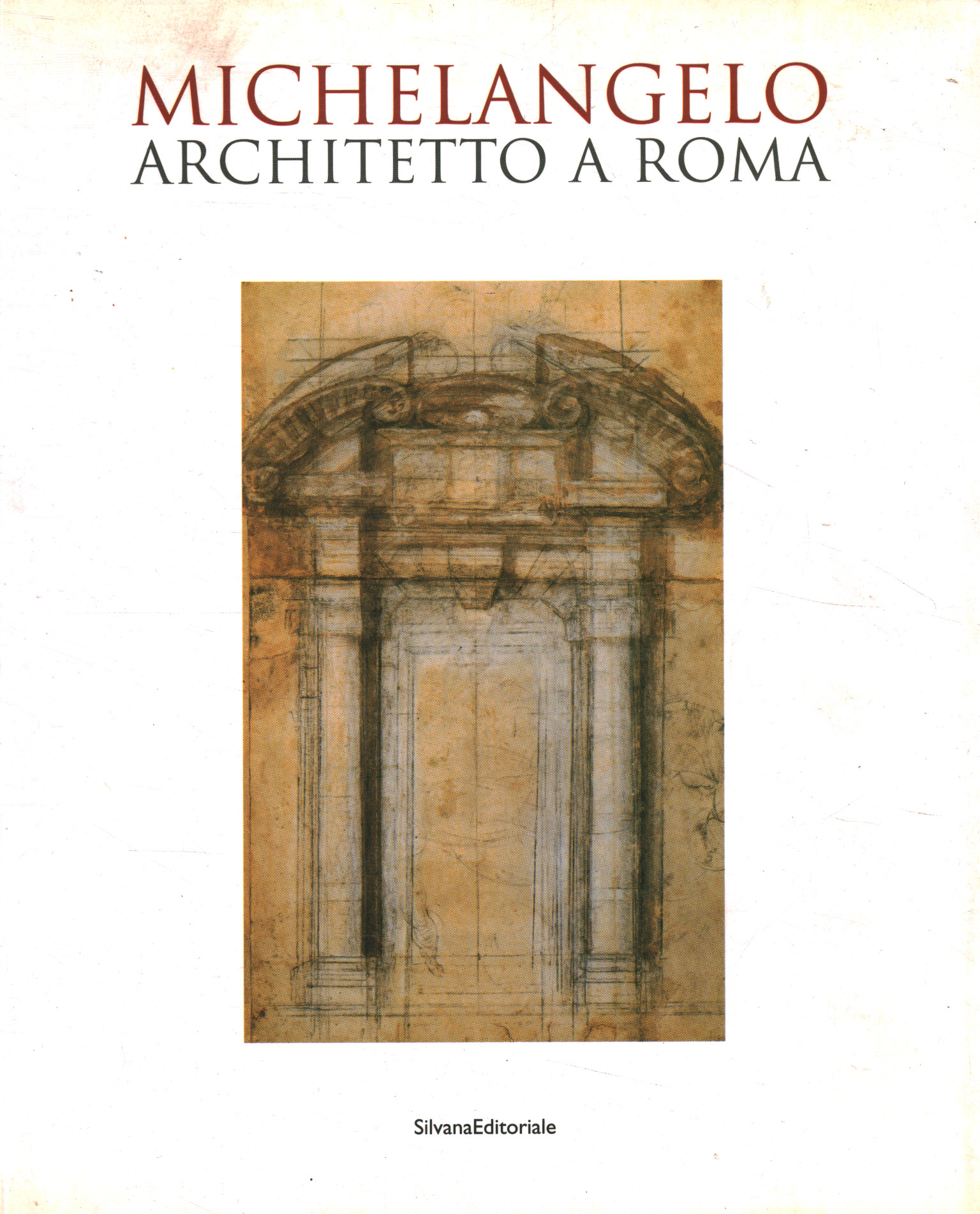 Michelangelo architetto a Roma - Mauro Mussolin