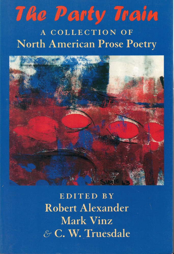 The Party Train: A Collection of North American Prose Poetry - Robert Alexander, Mark Vinz, and C.W. Truesdale
