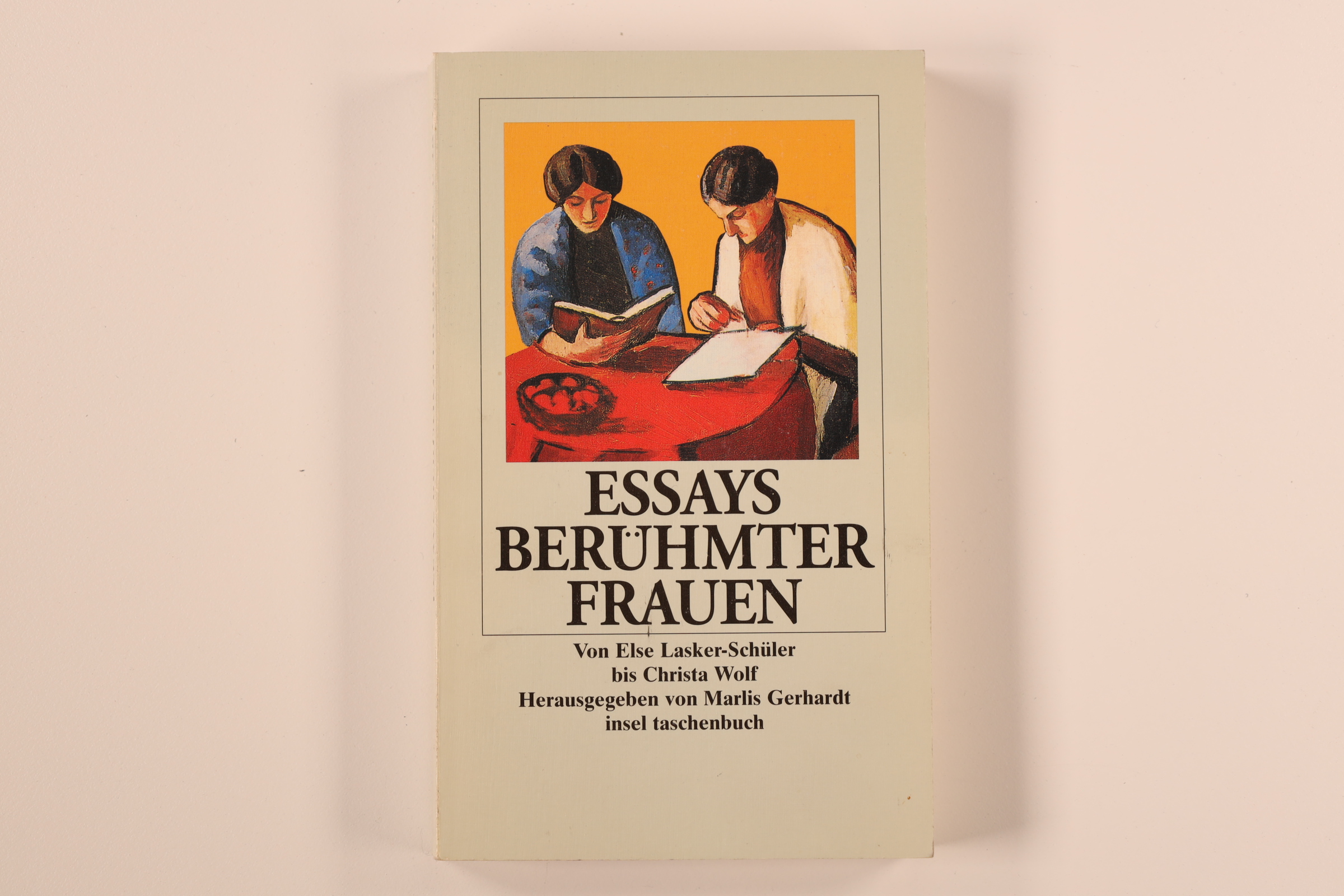 ESSAYS BERÜHMTER FRAUEN. von Else Lasker-Schüler bis Christa Wolf - Lasker-Schüler, Else; [Hrsg.]: Gerhardt, Marlis