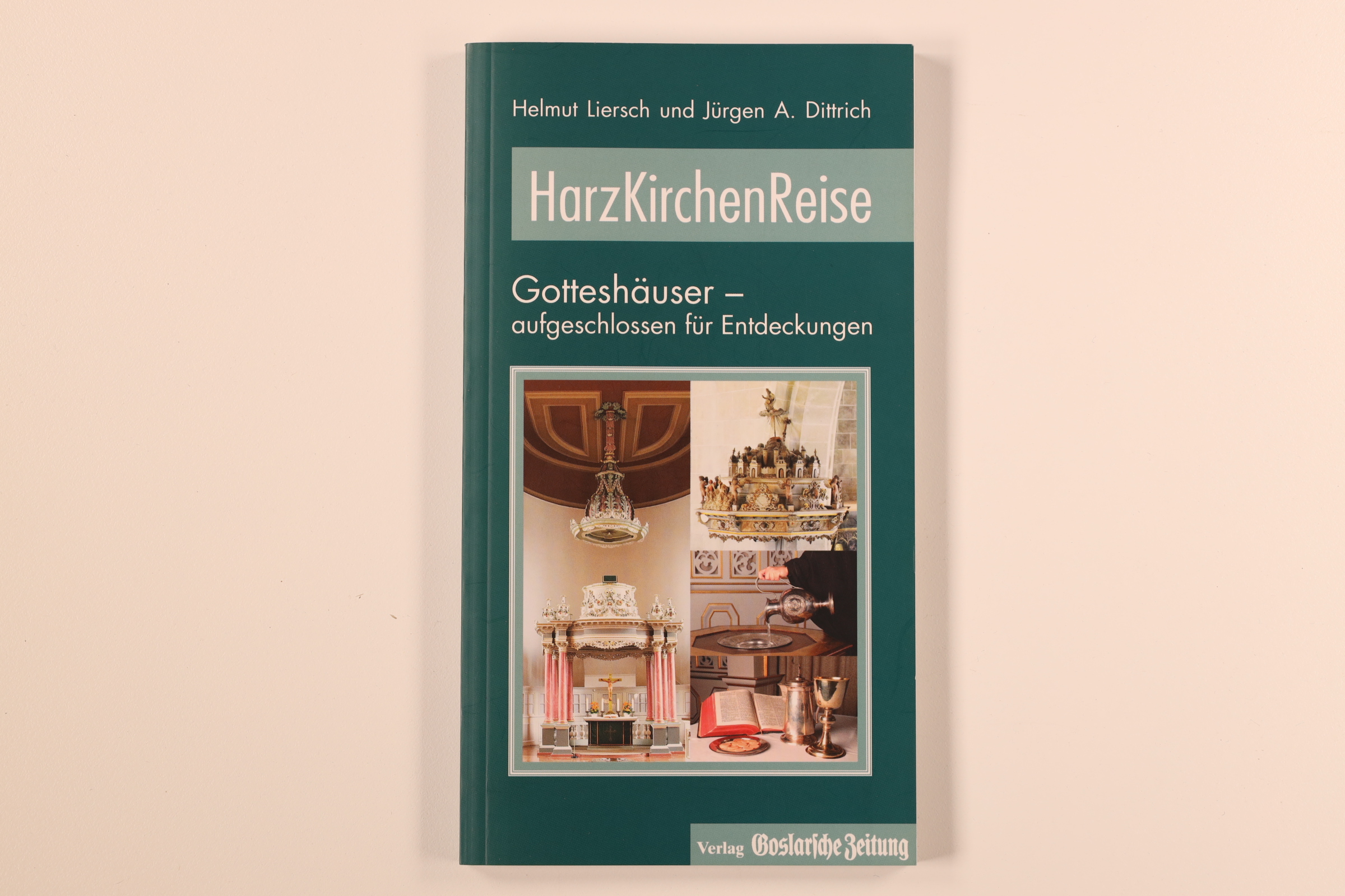 HARZKIRCHENREISE: GOTTESHÄUSER - AUFGESCHLOSSEN FÜR ENTDECKUNGEN. - Liersch, Helmut; [Hrsg.]: Ev. Kirchenreise u. Propsteien in der Region Harz;