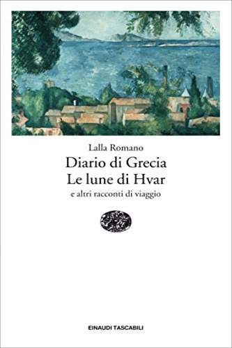 Diario dei Grecia. Le lune di Hvar e altri racconti di viaggio. - Romano, Lalla.