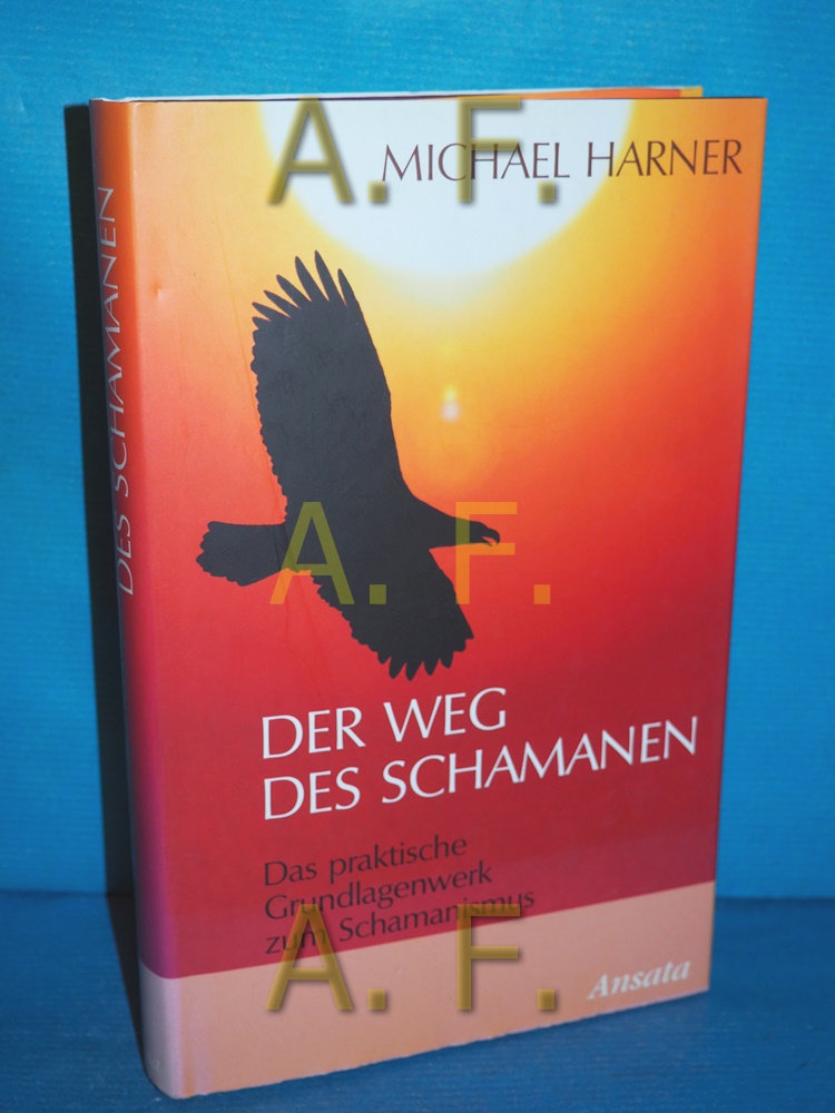 Der Weg des Schamanen : das praktische Grundlagenwerk zum Schamanismus. Aus dem Amerikan. von Agnes Klein . - Harner, Michael