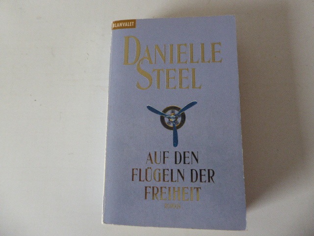 Auf den Flügeln der Freiheit. Roman. TB - Danielle Steel