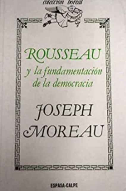 Rousseau y la fundamentación de la democracia - Joseph Moreau