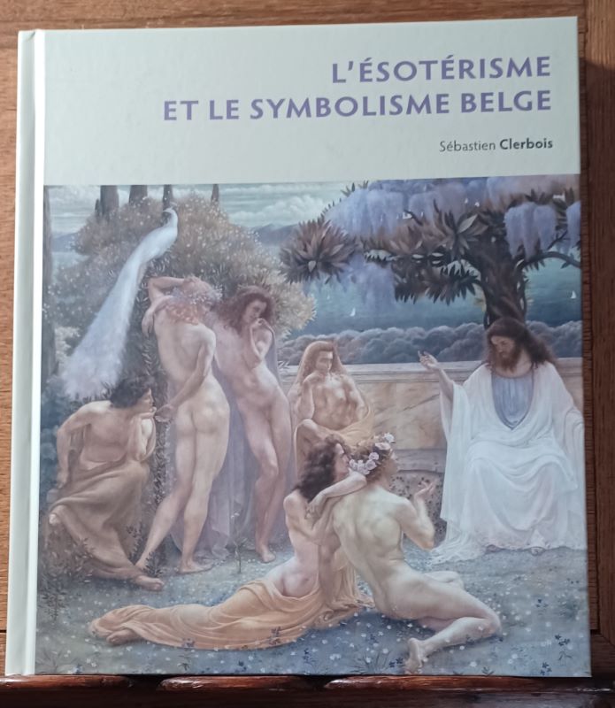 L'ésotérisme et le symbolisme belge. CLERBOIS Sébastien. [ ] [Couverture rigide]