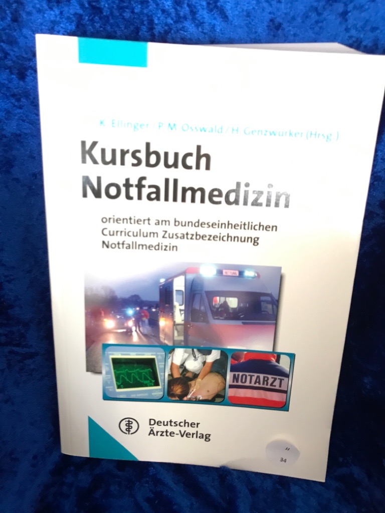 Kursbuch Notfallmedizin : orientiert am bundeseinheitlichen Curriculum Zusatzbezeichnung Notfallmedizin ; mit 115 Tabellen. K. Ellinger . (Hrsg.) - Ellinger, Klaus (Herausgeber)