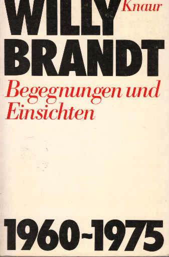 Begegnungen und Einsichten : d. Jahre 1960 - 1975. Knaur[-Taschenbücher] ; 576 - Brandt, Willy