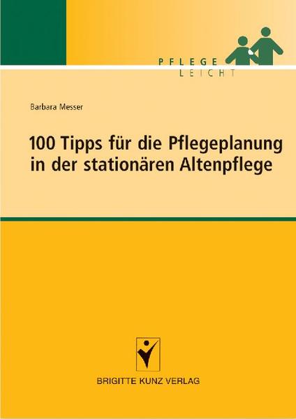 100 Tipps für die Pflegeplanung in der stationären Altenpflege (Pflege leicht) - Messer, Barbara