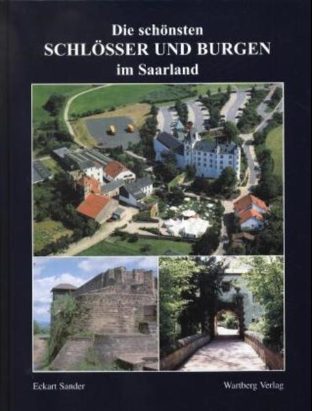 Die schönsten Schlösser und Burgen im Saarland Eckart Sander - Sander, Eckart
