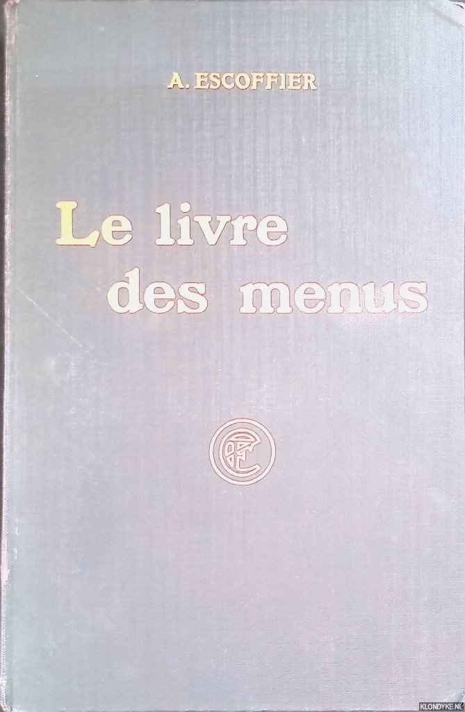 Le livre des menus: complément indispensable au guide culinaire Escoffier, A. [Good] [Hardcover]