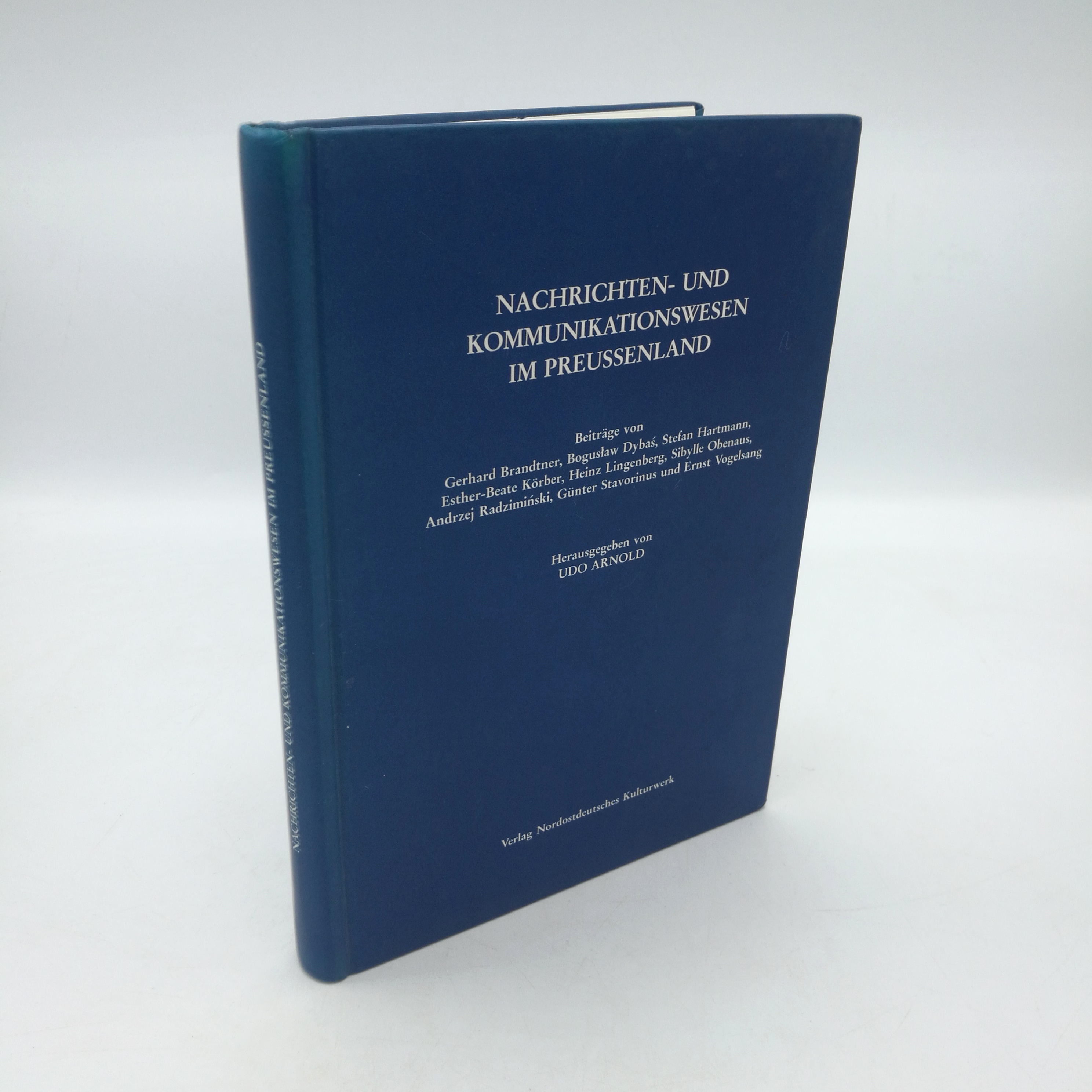 Nachrichten- und Kommunikationswesen im Preussenland / Nordostdeutsches Kulturwerk. Beitr. von Gerhard Brandtner . Hrsg. von Udo Arnold - Gerhard Brandtner