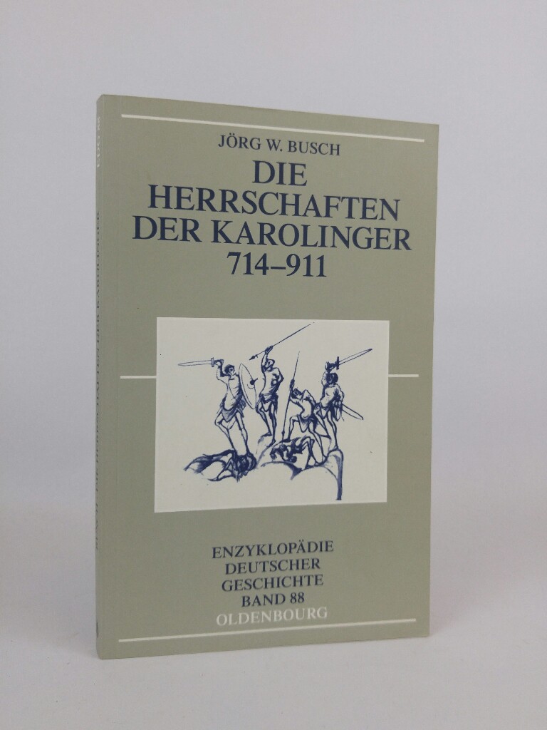 Die Herrschaften der Karolinger (Enzyklopädie deutscher Geschichte Band 88) - Busch, Jörg W.