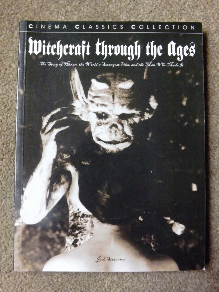 Witchcraft Through The Ages: The Story of Haxan, the World's Strangest Film, and the Man Who Made It - Stevenson, Jack