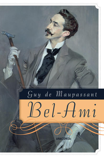 Bel-Ami: Roman - Guy de Maupassant und Friedrich von Oppeln-Bronikowski